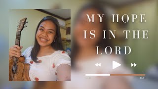 Video thumbnail of "My Hope Is In The Lord (ukulele cover + lyrics & chords)"