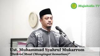 Khutbah Jum'at  'Dzikrul Maut (Mengingat Kematian)' Oleh Ust. Muhammad Syahrul Mukarrom