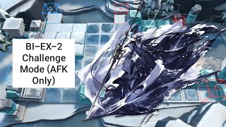 [Arknights] BI-EX-2 Challenge Mode (AFK Only)