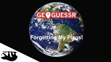 Forgetting My Flags! (GeoGuessr)