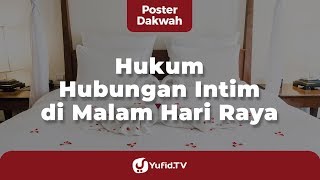 Hukum Hubungan Intim Malam Hari Raya - Poster Dakwah Yufid TV