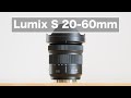 Lumix S 20-60mm –Unique zoom range