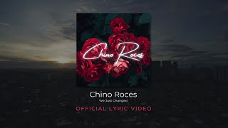 We Just Changed - Chino Roces Official Lyric Video