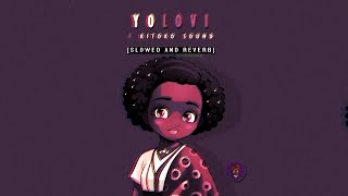 Lofi Afrobeats & @kitokosound  - YOLOVI | SLOWED AND REVERB