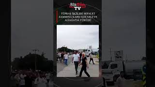 Binlerce TÜPRAŞ işçisi sefalet zammına karşı Kocaeli ve İzmir'de yürüdü!