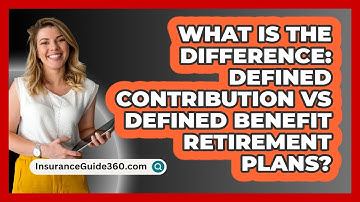What Is The Difference: Defined Contribution Vs Defined Benefit Retirement Plans?
