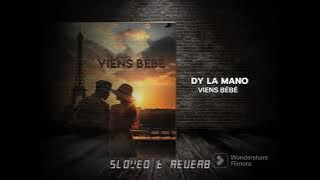 Dy La Mano - Viens bébé (Slowed & Reverb)