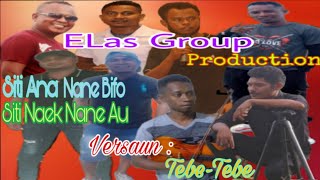 Siti Ana Nane Bifo // Siti Naek Nane Au // Musika Tebe-Tebe // ELas Group.