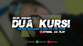 DJ DUA KURSI - VIRAL TIK TOK YANG KALIAN CARI || MENGKANE