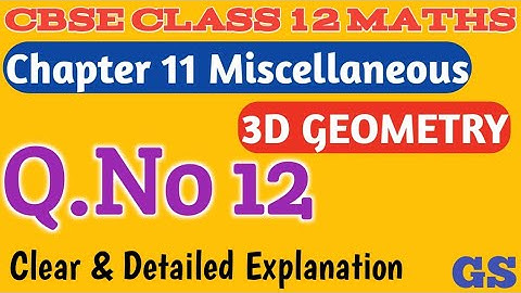 Chapter 11 - Miscellaneous (Q.No 12) - Three Dimensional Geometry - CBSE Class 12 Maths in Tamil