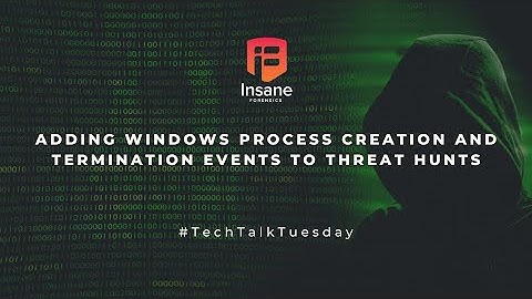 Why/How to Threat Hunting With Windows Process Creation/Termination (Event ID 4688/4689) Logs