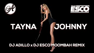 Tayna - Johnny (Dj Adillo X Dj Esco Remix) | Moombahton Remix 2021