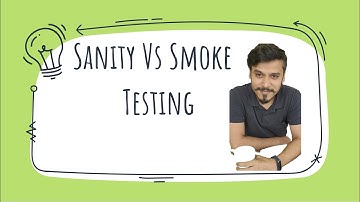 Sanity Testing vs Smoke Testing in software testing
