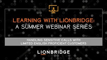 Handling Sensitive Calls with Limited English Proficient Customers
