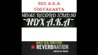 Aku Ra Nikung - NDX A.K.A Familia Ft.  Mbendolz