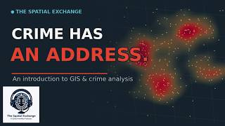 Spatial Exchange Podcast: Why We Map Crime: An Introduction to GIS and Crime Analysis