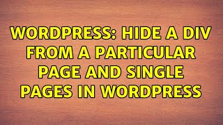 Wordpress: Hide a div from a particular page and single pages in Wordpress (2 Solutions!!)