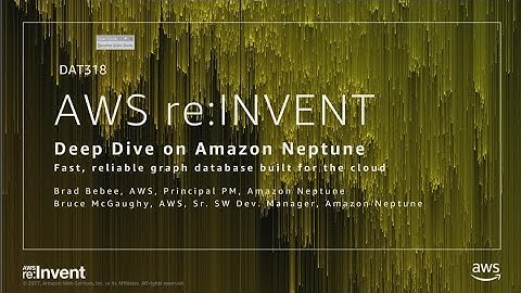AWS re:Invent 2017: NEW LAUNCH! Deep dive on Amazon Neptune (DAT318)