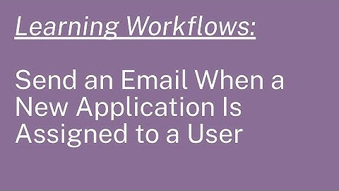 Learning Workflows: Send an Email When a New Application Is Assigned to a User