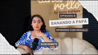 Sanando a Papá  Sin tanto rolloE8 Karla Barajas