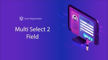 Multi select 2 Field: User Registration for WordPress