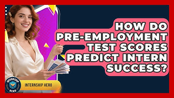 How Do Pre-employment Test Scores Predict Intern Success? - Internship Hero