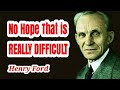 No hope that is really difficult  quotes of henry ford
