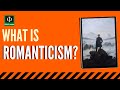 What is Romanticism?