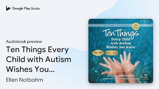 Ten Things Every Child with Autism Wishes You… by Ellen Notbohm · Audiobook preview Profile