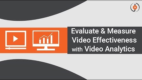 Evaluate & Measure Video Effectiveness with Video Analytics