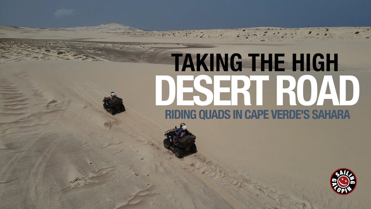 Taking The High Desert Road | Quads In Cape Verde's Sahara | Sailing Galopin | Season 5 | Episode 28