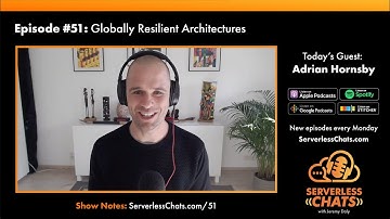Episode #51: Globally Resilient Architectures with Adrian Hornsby