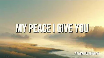 My Peace I Give You (Original Song) My Peace I Give You (Original Song)