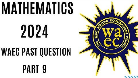 WAEC 2024 MATHEMATICS EXAM OBJECTIVE  QUESTION 41-45