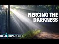 Piercing the Darkness