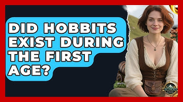 Did Hobbits Exist During The First Age? - Echoes Of The Ring