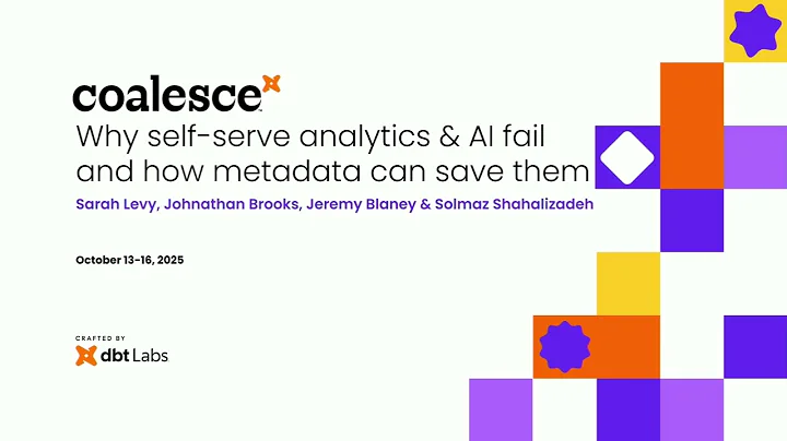 Why self-serve analytics and AI fail and how metadata can save them (Coalesce 2025)