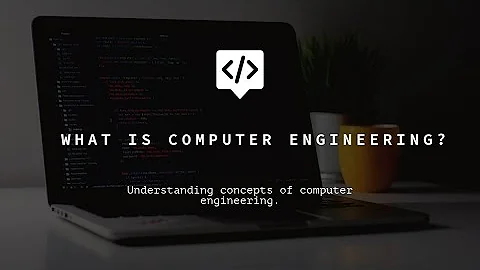 Understanding What is Computer Engineering?