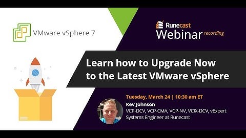 Learn how to Upgrade Now to the Latest VMware vSphere (with Kev Johnson)