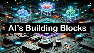Understanding AI: From Basics to Current Applications – Part 3 (AI's Building Blocks)