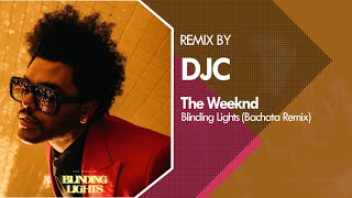 The Weeknd - Blinding Lights (Bachata Versión Remix DJC)