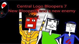 Central Logo Bloopers 7 - New Bloopers, and a new enemy (Season 2)