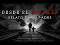 Desde El Mas Allá, Relato De Un Padre