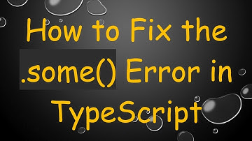 How to Fix the .some() Error in TypeScript