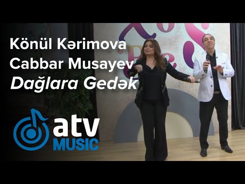 Könül Kərimova & Cabbar Musayev - Dağlara Gedək  (Xoş Beş)