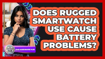 Does Rugged Smartwatch Use Cause Battery Problems? - The Hardware Hub