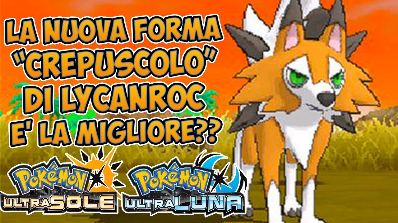 La Migliore Forma Di Lycanroc Rivelata? Nuovo Lycanroc Crepuscolo - News  Pokemon Ultrasole E Luna - YouTube