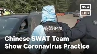 Chinese 'SWAT' Team Shows Off Aggressive Coronavirus Protocol | NowThis