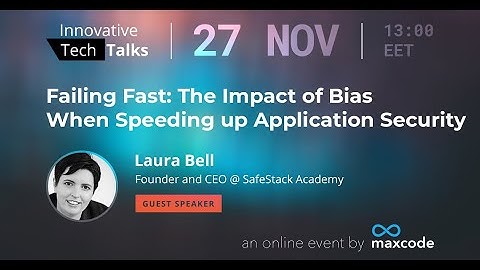 ITT 2021: Failing Fast: The Impact of Bias When Speeding up Application Security | Laura Bell