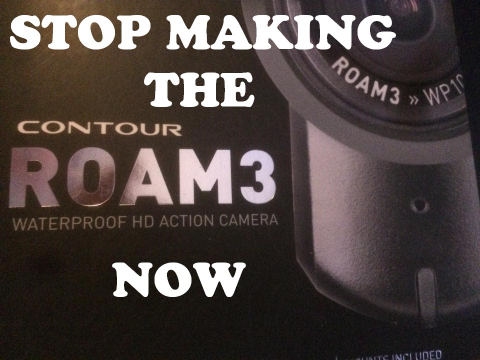 DO NOT BUY A CONTOUR ROAM 3, GET A GOPRO (GOOPROO)